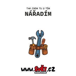 Tak jsem tu s tím nářadím