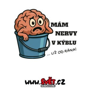 Mám nervy v kýblu