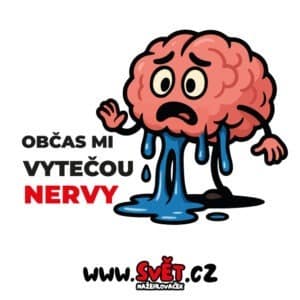 Občas mi vytečou nervy!